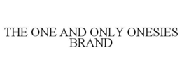 THE ONE AND ONLY ONESIES BRAND trademark