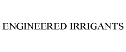 ENGINEERED IRRIGANTS trademark