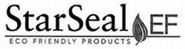 STARSEAL EF ECO FRIENDLY PRODUCTS trademark
