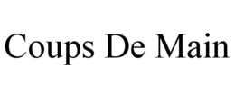 COUPS DE MAIN trademark