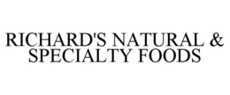 RICHARD'S NATURAL & SPECIALTY FOODS trademark