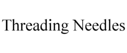 THREADING NEEDLES trademark