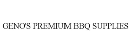 GENO'S PREMIUM BBQ SUPPLIES trademark