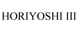 HORIYOSHI III trademark