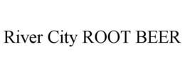 RIVER CITY ROOT BEER trademark