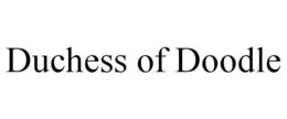 DUCHESS OF DOODLE trademark