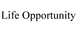 LIFE OPPORTUNITY trademark