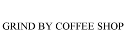 GRIND BY COFFEE SHOP trademark