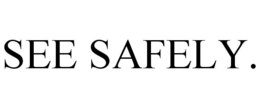 SEE SAFELY. trademark