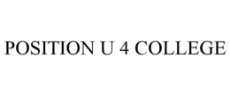 POSITION U 4 COLLEGE trademark
