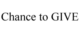 CHANCE TO GIVE trademark