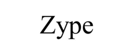 ZYPE trademark