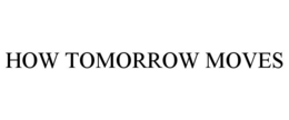 HOW TOMORROW MOVES trademark