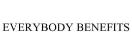 EVERYBODY BENEFITS trademark