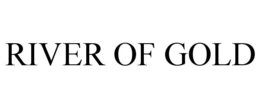RIVER OF GOLD trademark