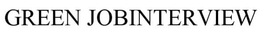 GREEN JOBINTERVIEW trademark