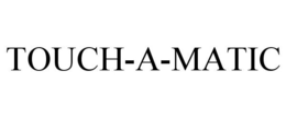 TOUCH-A-MATIC trademark
