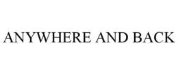 ANYWHERE AND BACK trademark