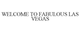 WELCOME TO FABULOUS LAS VEGAS trademark