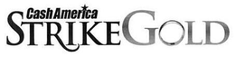 CASH AMERICA STRIKEGOLD trademark