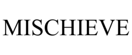 MISCHIEVE trademark