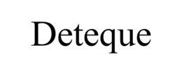 DETEQUE trademark