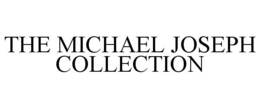 THE MICHAEL JOSEPH COLLECTION trademark