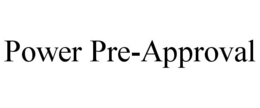 POWER PRE-APPROVAL trademark