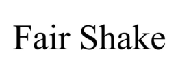 FAIR SHAKE trademark