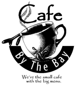 CAFE BY THE BAY WE'RE THE SMALL CAFE WITH THE BIG MENU. trademark
