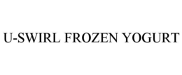 U-SWIRL FROZEN YOGURT trademark
