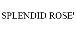 SPLENDID ROSE' trademark