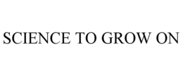 SCIENCE TO GROW ON trademark