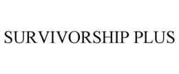 SURVIVORSHIP PLUS trademark