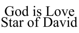GOD IS LOVE STAR OF DAVID trademark