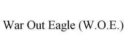 WAR OUT EAGLE (W.O.E.) trademark