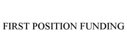 FIRST POSITION FUNDING trademark