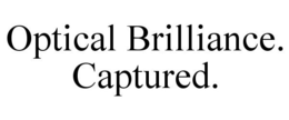 OPTICAL BRILLIANCE. CAPTURED. trademark