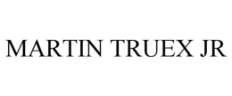 MARTIN TRUEX JR trademark