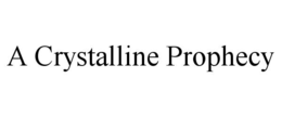 A CRYSTALLINE PROPHECY trademark