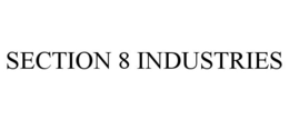SECTION 8 INDUSTRIES trademark