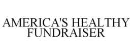 AMERICA'S HEALTHY FUNDRAISER trademark