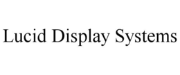 LUCID DISPLAY SYSTEMS trademark