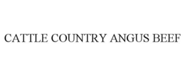 CATTLE COUNTRY ANGUS BEEF trademark