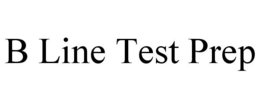 B LINE TEST PREP trademark