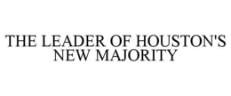 THE LEADER OF HOUSTON'S NEW MAJORITY trademark