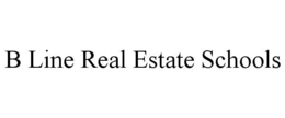 B LINE REAL ESTATE SCHOOLS trademark