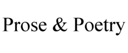 PROSE & POETRY trademark