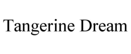TANGERINE DREAM trademark