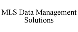 MLS DATA MANAGEMENT SOLUTIONS trademark